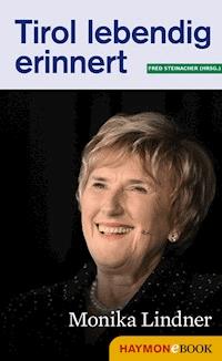 Tirol lebendig erinnert: Monika Lindner -  - E-Book