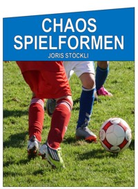 Chaos Spielformen - Joris Stöckli - E-Book