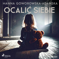 Ocalić siebie - Hanna Goworowska-Adamska - Hörbuch