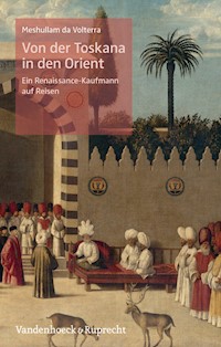 Von der Toskana in den Orient - Meshullam da Volterra - E-Book