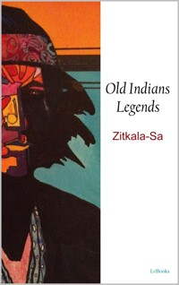 Old Indians Legends - Zitkala Sa - E-Book