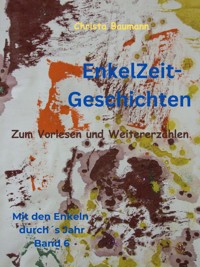 Enkelzeit - Geschichten zum Vorlesen und Weitererzählen - Christa Baumann - E-Book