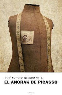 El anorak de Picasso - José Antonio Garriga Vela - E-Book