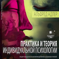 Практика и теория индивидуальной психологии: Лекции по введению в психотерапию для врачей, психологов и учителей - Альфред Адлер - Hörbuch