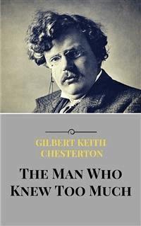 The Man Who Knew Too Much - Gilbert Keith Chesterton - E-Book