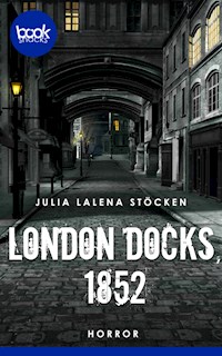 London Docks, 1852 - Julia Lalena Stöcken - E-Book