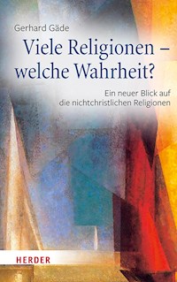 Viele Religionen – welche Wahrheit? - Gerhard Gäde - E-Book