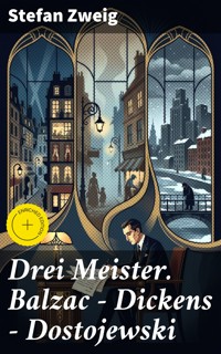Drei Meister. Balzac - Dickens - Dostojewski - Zweig Stefan - E-Book