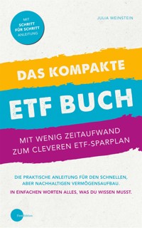 Das kompakte ETF Buch-Mit wenig Zeitaufwand zum cleveren ETF-Sparplan - Julia Weinstein - E-Book