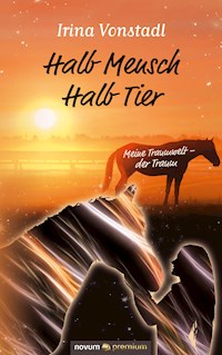 Halb Mensch Halb Tier - Irina Vonstadl - E-Book