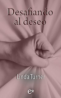 Desafiando al deseo - Linda Turner - E-Book