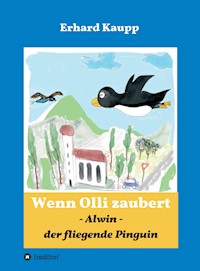 Alwin, der fliegende Pinguin - Erhard Kaupp - E-Book