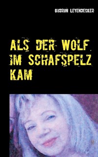 Als der Wolf im Schafspelz kam - Gudrun Leyendecker - E-Book