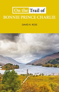On the Trail of Bonnie Prince Charlie - David R. Ross - E-Book