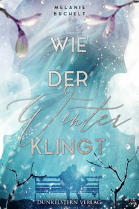 Wie der Winter klingt - Melanie Buchelt - E-Book