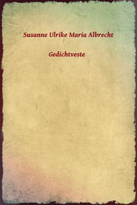 Gedichtveste - Susanne Ulrike Maria Albrecht - E-Book