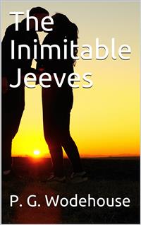 The Inimitable Jeeves - P. G. Wodehouse - E-Book
