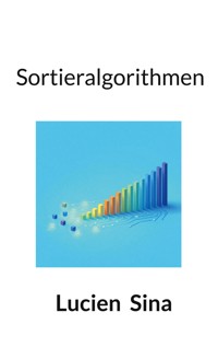 Sortieralgorithmen - Lucien Sina - E-Book