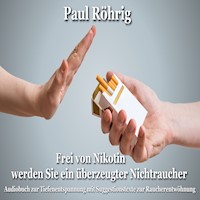 Frei von Nikotin werden Sie ein überzeugter Nichtraucher - Paul Röhrig - Hörbuch