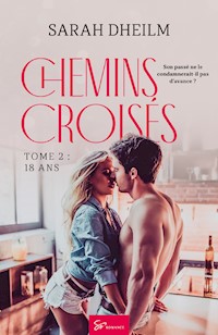 Chemins croisés - 18ans - Sarah Dheilm - E-Book