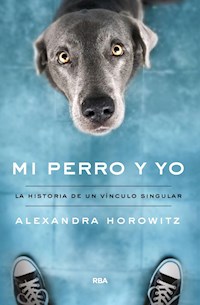 Mi perro y yo - Alexandra Horowitz - E-Book