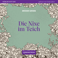 Die Nixe im Teich - Märchenstunde, Folge 137 (Ungekürzt) - Brüder Grimm - Hörbuch