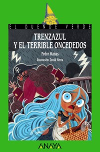 Trenzazul y el terrible Oncededos - Pedro Mañas Romero - E-Book