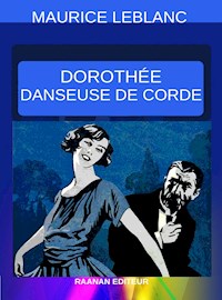 Dorothée Danseuse de corde - Leblanc Maurice - E-Book