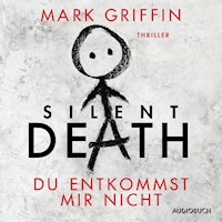 Silent Death: Du entkommst mir nicht - Ein Fall für Holly Wakefield - Mark Griffin - Hörbuch