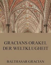 Gracians Orakel der Weltklugheit - Balthasar Gracian - E-Book