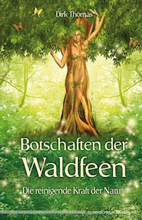 Botschaften der Waldfeen - Dirk Thomas - E-Book