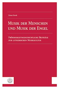 Musik der Menschen und Musik der Engel - Ernst Koch - E-Book