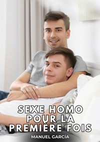 Sexe Homo pour la Première Fois - Manuel García - E-Book