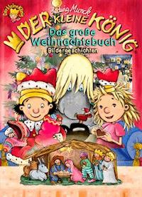 Der kleine König - Das große Weihnachtsbuch - Hedwig Munck - E-Book