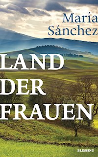 Land der Frauen - Maria Sanchez - E-Book