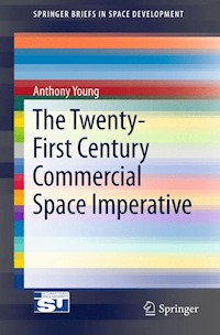 The Twenty-First Century Commercial Space Imperative - Anthony Young - E-Book