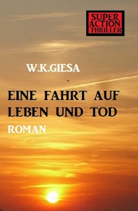 Eine Fahrt auf Leben und Tod - W. K. Giesa - E-Book
