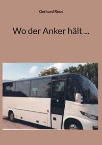 Wo der Anker hält ... - Gerhard Roos - E-Book