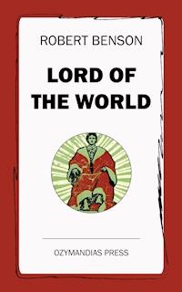 Lord of the World - Robert Benson - E-Book
