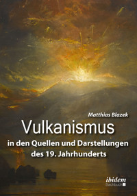 Vulkanismus in den Quellen und Darstellungen des 19. Jahrhunderts - Matthias Blazek - E-Book