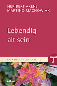 Lebendig alt sein - Heribert Arens - E-Book