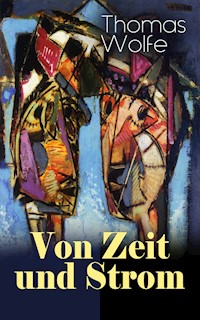 Von Zeit und Strom - Thomas Wolfe - E-Book