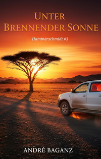 Unter Brennender Sonne - André Baganz - E-Book