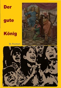 Der gute König. - Martin Fischer - E-Book