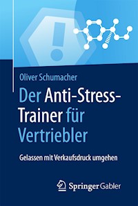 Der Anti-Stress-Trainer für Vertriebler - Oliver Schumacher - E-Book