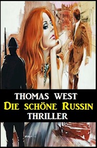 Die schöne Russin: Thriller - Thomas West - E-Book