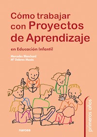Cómo trabajar con proyectos de aprendizaje en Educación Infantil - Mª Dolores Muzás - E-Book
