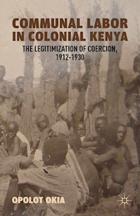 Communal Labor in Colonial Kenya - O. Okia - E-Book
