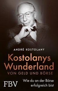 Wunderland von Geld und Börse - André Kostolany - E-Book