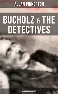 Bucholz & the Detectives (Based on True Events) - Allan Pinkerton - E-Book